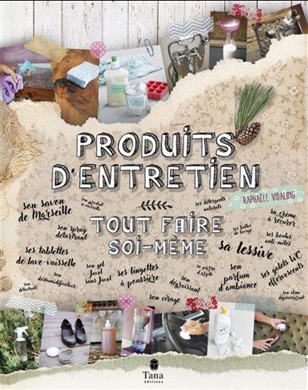 Produits d&#39;entretien : tout faire soi-même - RAPHAËLE VIDALING