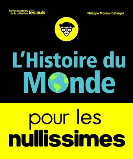 L&#39;Histoire du monde pour les nullissimes - PHILIPPE MOREAU DEFARGES