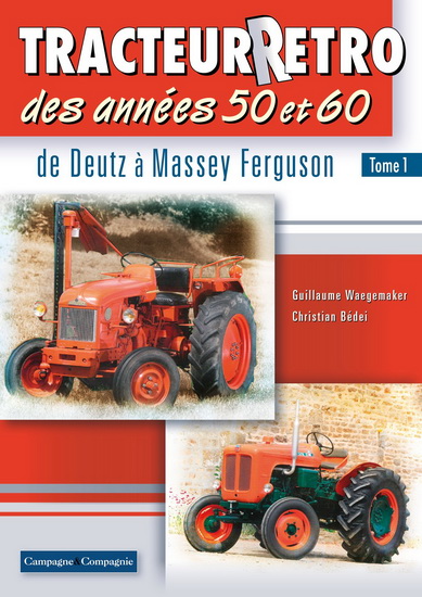 Tracteur rétro des années 50 et 60 #01 : de Deutz à Massey Ferguson - GUILLAUME WAEGEMAKER
