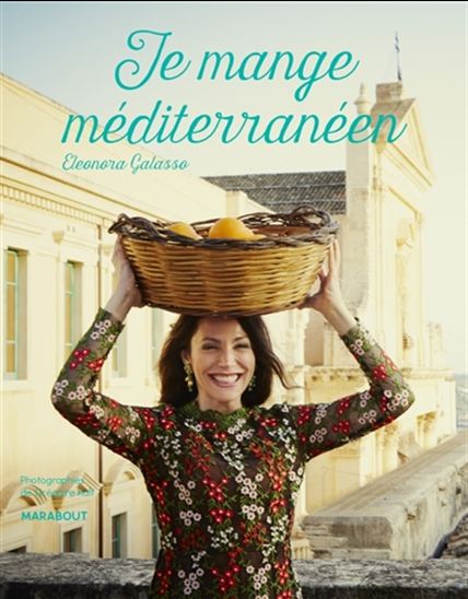 Je mange méditerranéen - ELEONORA GALASSO