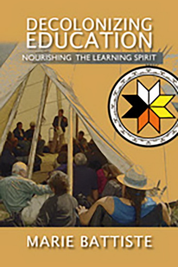 Decolonizing Education : Nourishing the Learning Spirit - MARIE BATTISTE - RITA BOUVIER