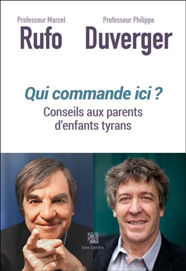 Qui commande ici ? : conseils aux parents d&#39;enfants tyrans - MARCEL RUFO - PHILIPPE DUVERGER