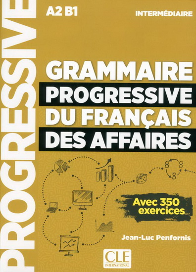 Grammaire progressive du français des affaires Intermédiare + CD - JEAN-LUC PENFORNIS
