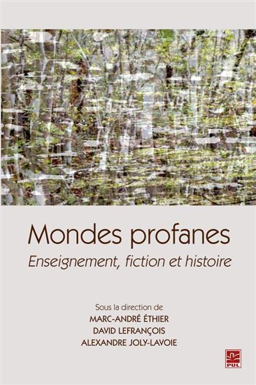 Mondes profanes : enseignement, fiction et histoire - COLLECTIF