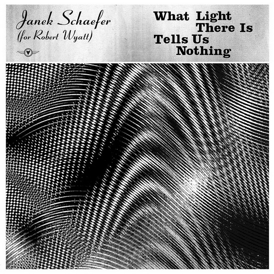 What Light There Is Tells Us Nothing - Ltd. to 1000  (Vinyl transparent gold) - JANEK (FOR ROBERT WYATT) SCHAEFER