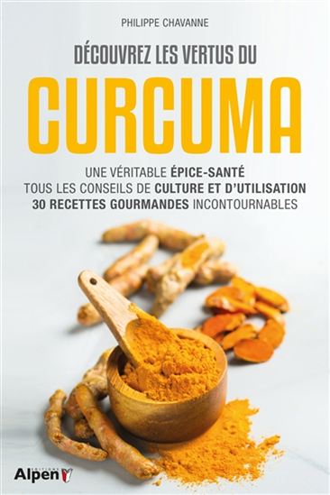 Découvrez les vertus du curcuma - PHILIPPE CHAVANNE