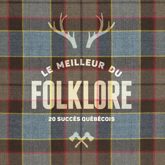 Le Meilleur du folklore – 20 succès Québécois - COMPILATION