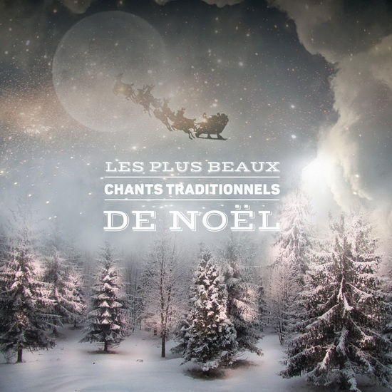 Les Plus beaux chants traditionnels de Noel - COMPILATION NOEL