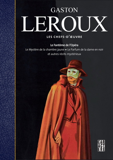 Gaston Leroux : les chefs-d&#39;oeuvre - GASTON LEROUX