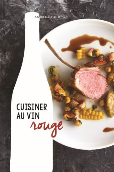 Cuisiner au vin rouge - ANDRÉA JOURDAN