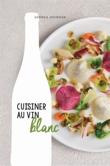 Cuisiner au vin blanc - ANDRÉA JOURDAN