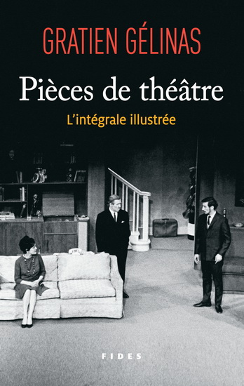 Pièces de théâtre : L’intégrale illustrée - GRATIEN GÉLINAS