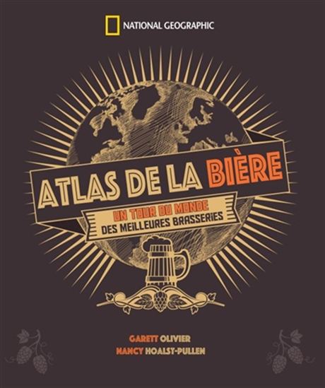 Atlas de la bière : un tour du monde des meilleures brasseries - NANCY HOASLST-PULLEN - GARETT OLIVER
