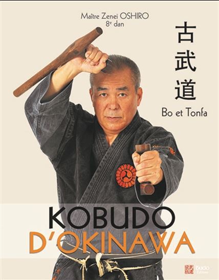 Kobudo d&#39;Okinawa : bo et tonfa - ZEN-EI OSHIRO