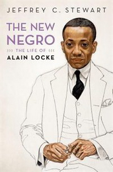 The New Negro : The Life of Alain Locke - JEFFREY C STEWART