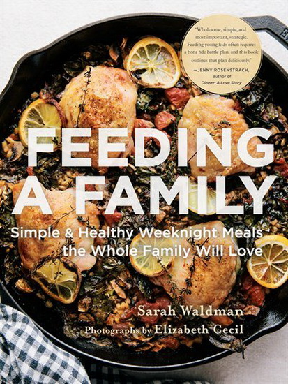 Feeding a Family : Simple and Healthy Weeknight Meals the Whole Family Will Love - SARAH WALDMAN