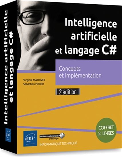Intelligence artificielle et langage C# : concepts et implémentation Cof. 2e éd. - VIRGINIE MATHIVET - SÉBASTIEN PUTIER
