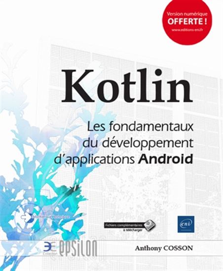 Kotlin : les fondamentaux du développement d&#39;applications Android - ANTHONY COSSON
