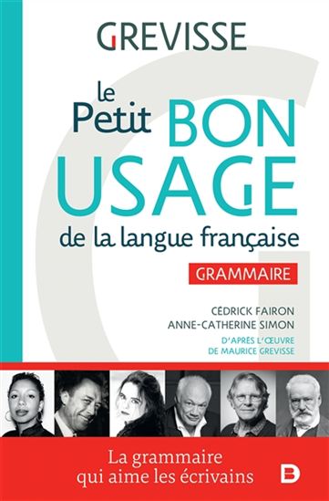 Le Petit bon usage de la langue française : grammaire - CÉDRIC FAIRON - ANNE-CATHERINE SIMON