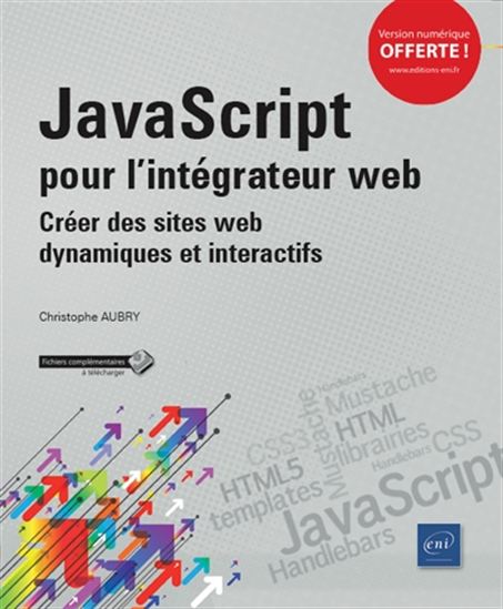JavaScript pour l&#39;intégrateur web : créer des sites web dynamiques et interactifs - CHRISTOPHE AUBRY
