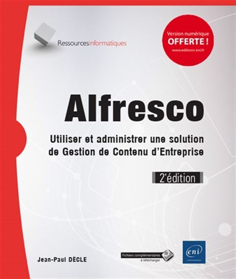 Alfresco : utiliser et administrer une solution de gestion de contenu d&#39;entreprise 2e éd. - JEAN-PAUL DÈCLE
