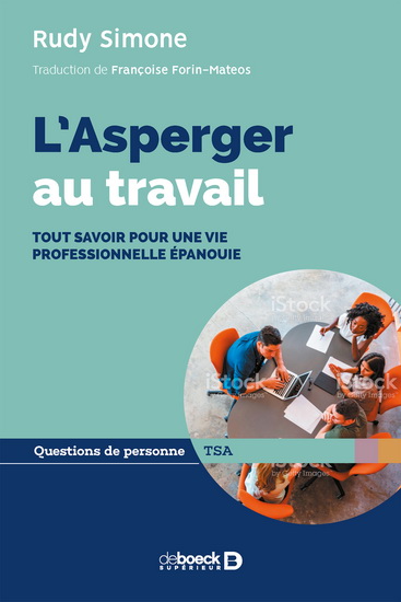 L&#39;Asperger au travail : Asperger et employeurs : tout savoir pour une vie professionnelle épanouie - RUDY SIMONE