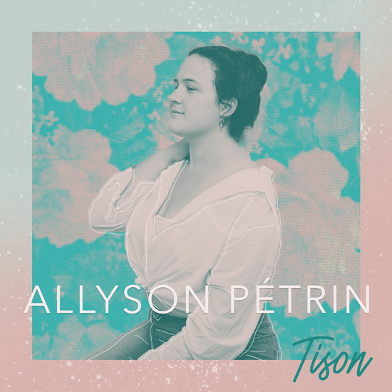 TISON - ALLYSON PÉTRIN