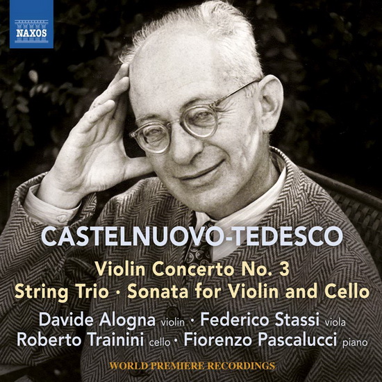 Castelnuovo-Tedesco: Violin Concerto No.3 - String Trio - Sonata for Violin & Cello - CASTELNUOVO-TEDESCO