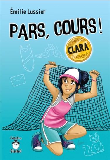 Pars, cours ! Clara - ÉMILIE LUSSIER