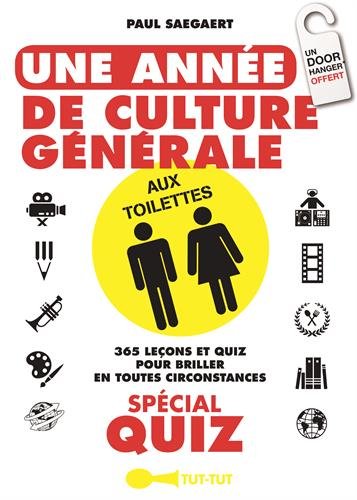 Une année de culture générale aux toilettes : spécial quiz N. éd. - PAUL SAEGAERT