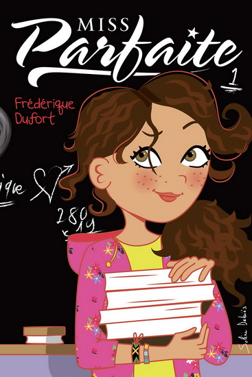 FRÉDÉRIQUE DUFORT - Miss Parfaite #01 - Livres Québécois - LIVRES - Renaud-Bray.com - Livres + cadeaux + jeux
