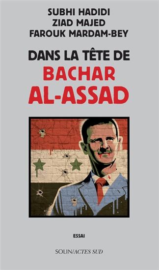 Dans la tête de Bachar al-Assad - SUBHI HADIDI & AL