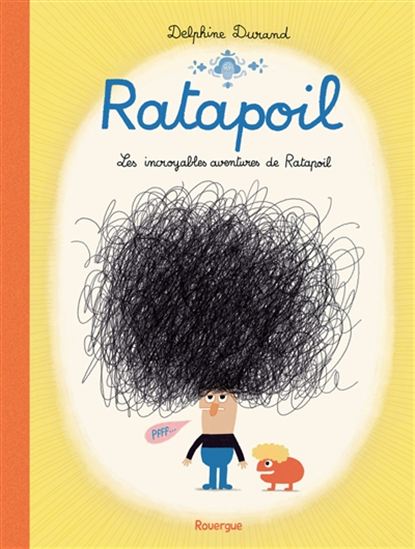 Ratapoil : les incroyables aventures de Ratapoil - DELPHINE DURAND