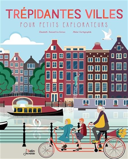 Trépidantes villes pour petits explorateurs - ELISABETH DUMONT-LE CORNEC