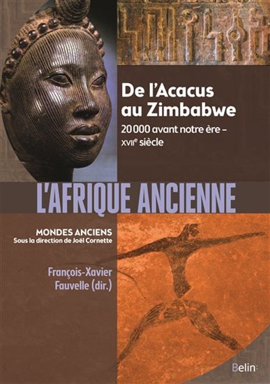 L&#39;Afrique ancienne : de l&#39;Acacus au Zimbabwe : 20 000 avant notre ère-XVIIe siècle - FRANÇOIS-XAVIER FAUVELLE