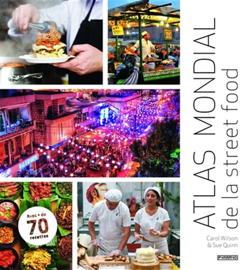 Atlas mondial de la street food - SUE QUINN - CAROL WILSON