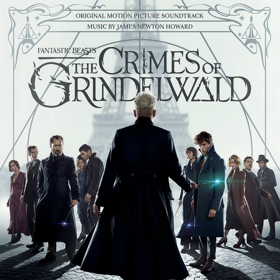 Fantastic Beasts: The Crimes Of Grindelwald - JAMES NEWTON HOWARD
