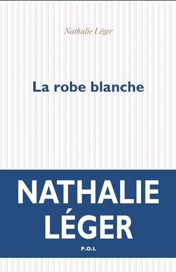 La Robe blanche - NATHALIE LÉGER