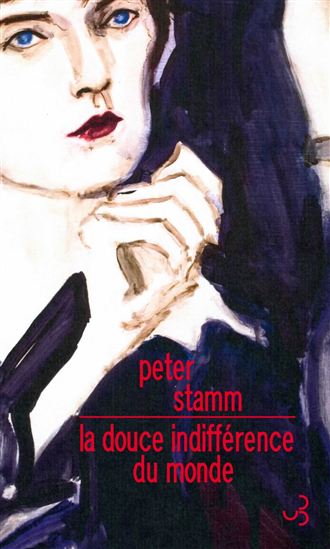 La Douce indifférence du monde - PETER STAMM
