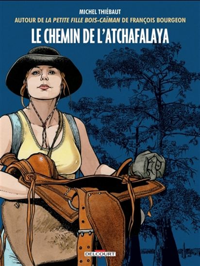 Le Chemin de l'Atchafalaya : autour de La petite fille Bois-Caïman de François Bourgeon - MICHEL THIÉBAUT