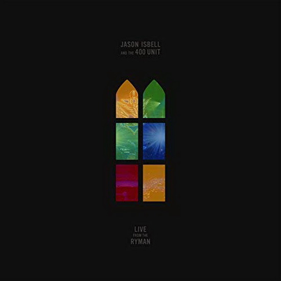 Live From The Ryman - JASON ISBELL AND THE 400 UNIT