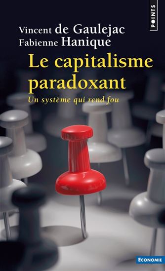 Le Capitalisme paradoxant : un système qui rend fou - VINCENT DE GAULÉJAC - FABIENNE HANIQUE