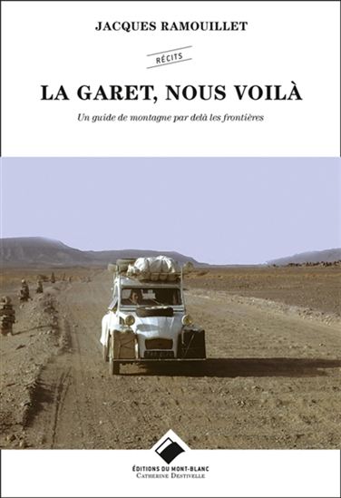 La Garet, nous voilà : un guide de montagne par-delà les frontières - JACQUES RAMOUILLET