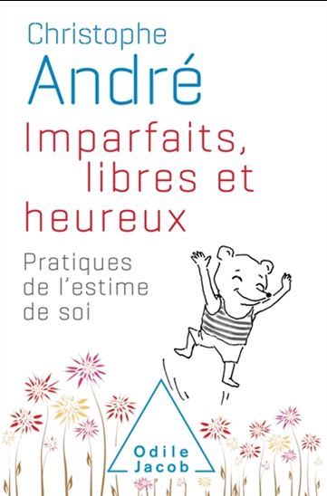 Imparfaits, libres et heureux : pratiques de l&#39;estime de soi  Ed. collector - CHRISTOPHE ANDRÉ