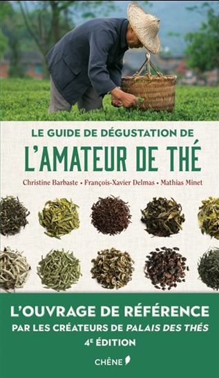 Le Guide de dégustation de l&#39;amateur de thé - FRANÇOIS-XAVIER DELMAS & AL
