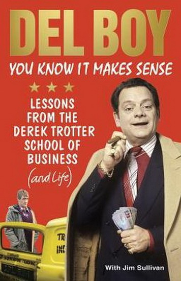 You Know it Makes Sense - DEREK 'DEL BOY' TROTTER