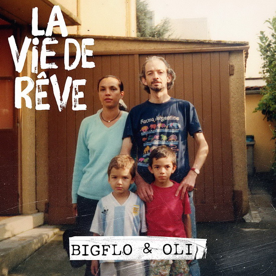 La Vie De Rêve - BIGFLO & OLI