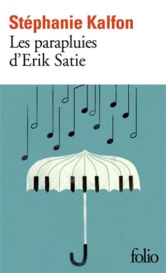 Les Parapluies d'Erik Satie - STÉPHANIE KALFON