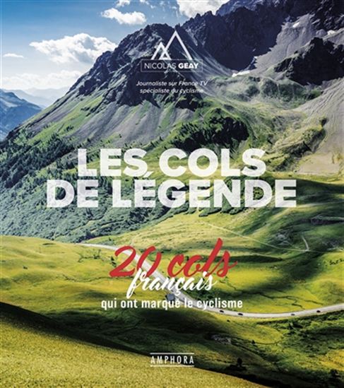 Les Cols de légende : 20 cols qui ont marqué le cyclisme français - NICOLAS GEAY