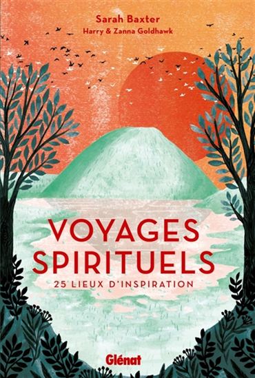 Voyages spirituels : 25 lieux d&#39;inspiration - SARAH BAXTER